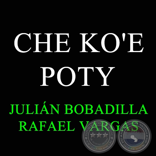 CHE KO'E POTY - JULIN BOBADILLA 